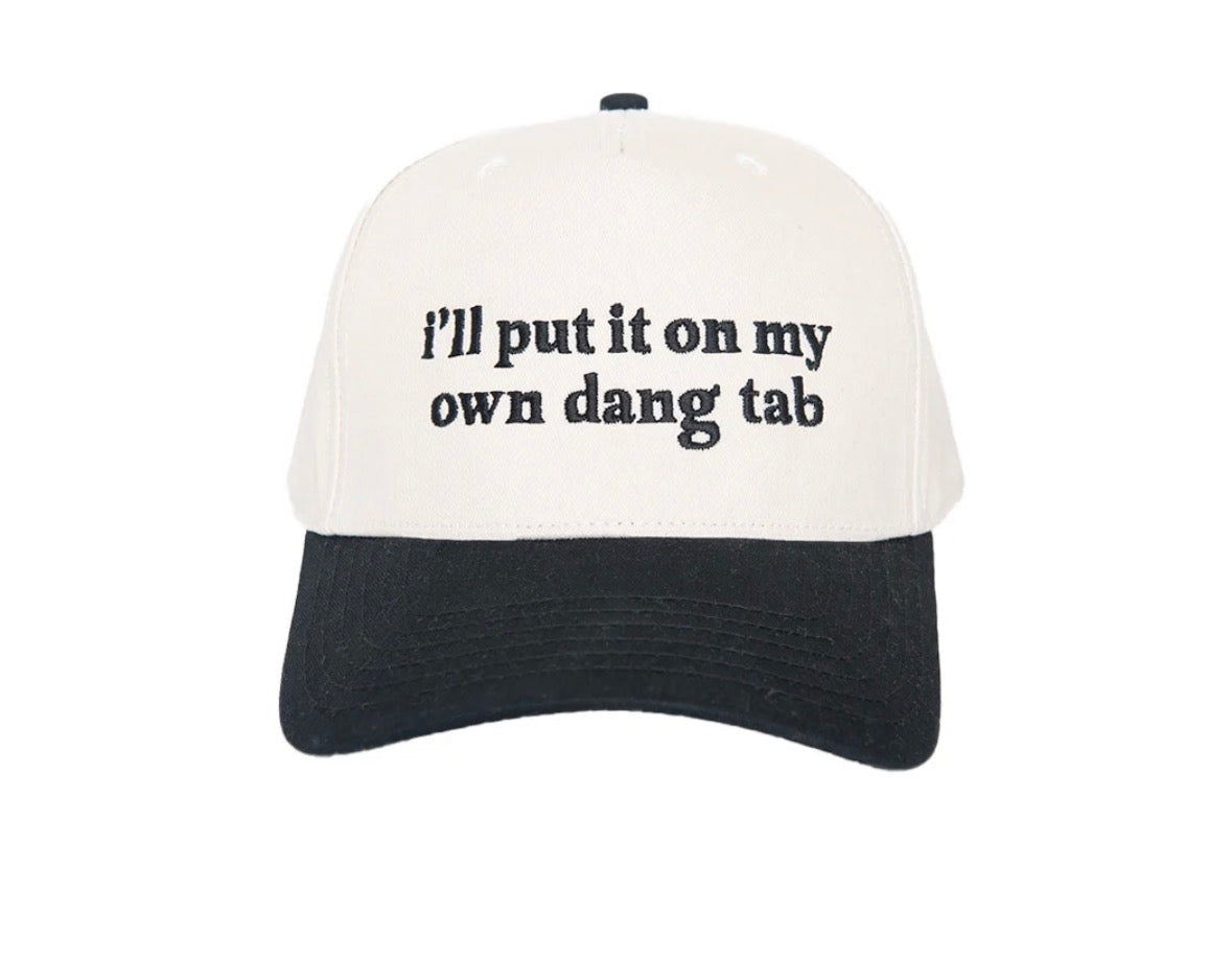 I’ll Put it on my Own Dang Tab Hat